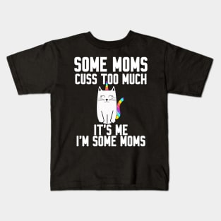 Some Moms cuss too much Kids T-Shirt